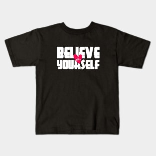 Believe in Yourself Kids T-Shirt